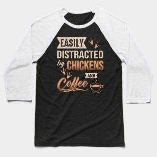 Easily Distracted By Chickens And Coffee Baseball T-Shirt